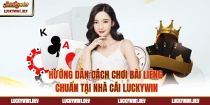 Hướng Dẫn Cách Chơi Bài Liêng Chuẩn Tại Nhà Cái LuckyWin